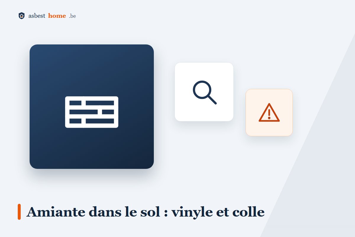 Amiante dans le sol : reconnaître dalles en vinyle, balatum et colle noire