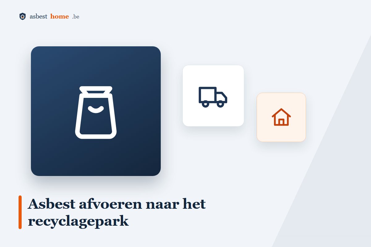 Asbest afvoeren naar het recyclagepark in luchtdicht verpakte asbestzakken