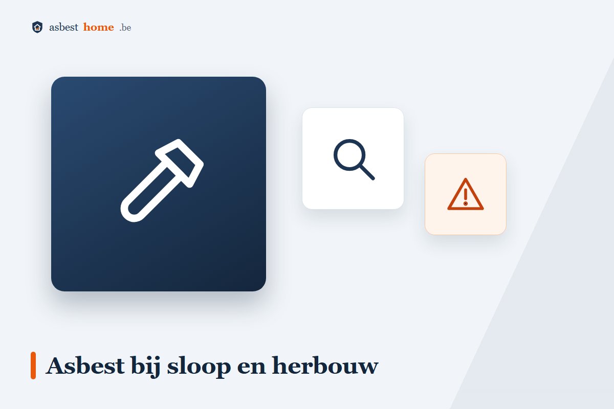 Asbest bij sloop van een woning: destructieve inventaris en sanering voor de afbraak