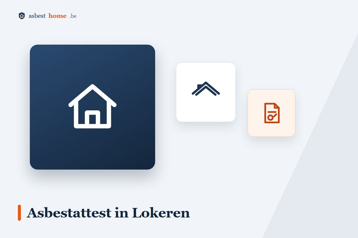 Asbestattest in Lokeren voor woningen en hoeves in het Waasland