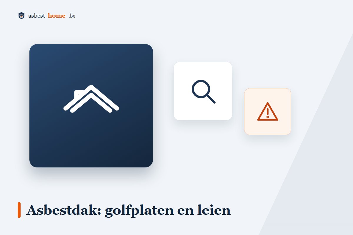 Asbestdak herkennen: golfplaten en kunstleien met asbest van voor 1998