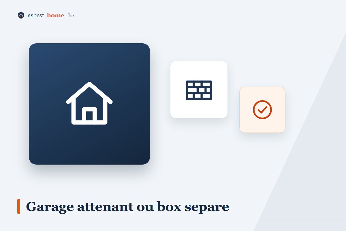 Différence entre garage attenant à la maison et box séparé pour l'attestation amiante