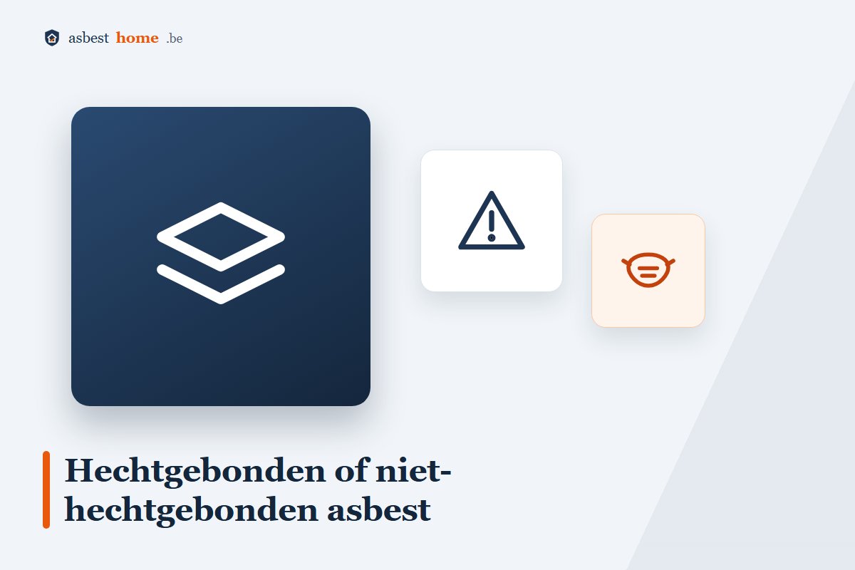 Verschil tussen hechtgebonden en niet-hechtgebonden asbest in de woning
